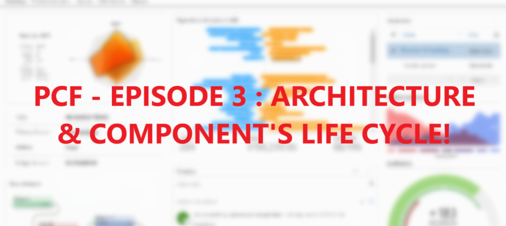 PCF - EPISODE 3 : ARCHITECTURE & COMPONENT LIFE CYCLE