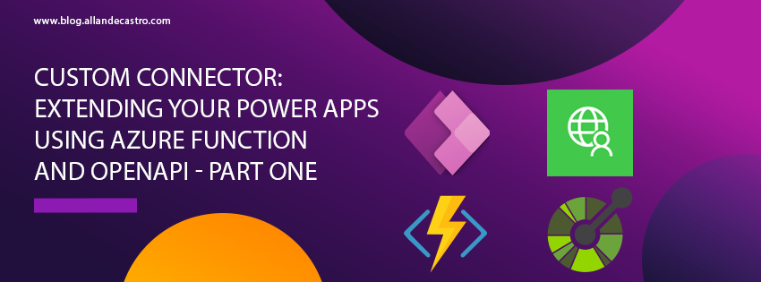 Custom Connector Extending your Power Apps using Azure Function and OpenAPI Part One